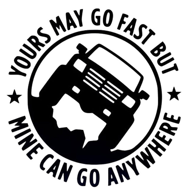 YOURS MAY GO FAST MINE CAN GO ANYWHERE Vinyl Decal Car Stickers, Size: 15x15cm(Black)